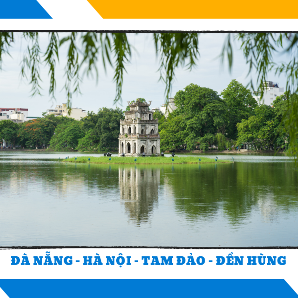 ĐÀ NẴNG – HÀ NỘI – TAM ĐẢO – ĐỀN HÙNG